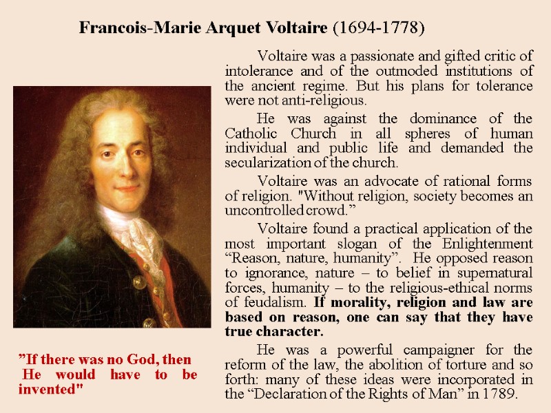 Voltaire was a passionate and gifted critic of intolerance and of the outmoded institutions
